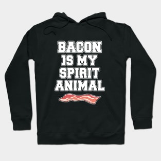 Bacon is my spirit animal Hoodie